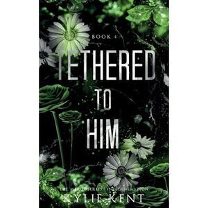 Tethered To Him -- Kent